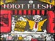 Idiot Flesh