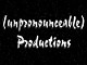 (unpronounceable) Productions