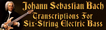 J.S. Bach Transcriptions<BR>for Six-String Electric Bass
